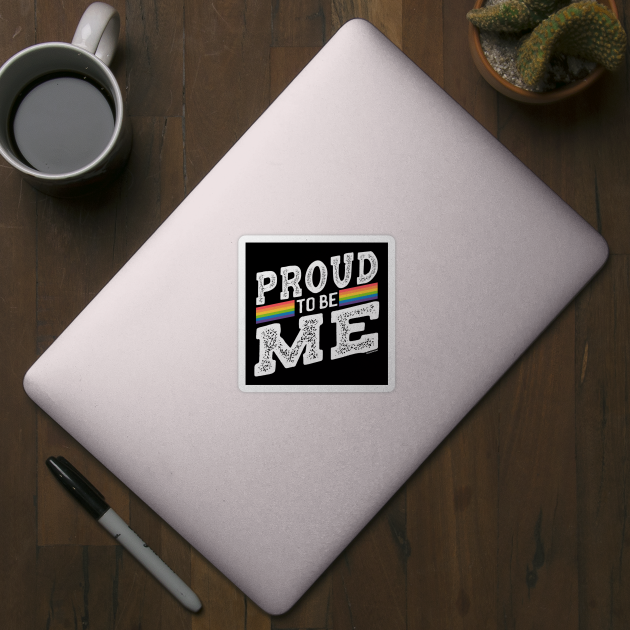 Proud To Be Me Gay LGBTQ Rainbow | BearlyBrand by The Bearly Brand